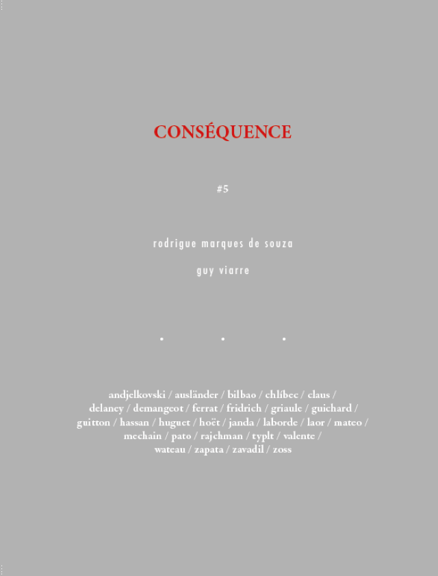 La revue Conséquence publie un nouveau volume de poésie et peinture, avec une carte blanche à Rodrigue Marques de Souza, un cahier dédié à Guy Viarre et des traductions de poésie inédite en français. 
Le volume, de 420 pages, contient une cinquantaine de reproductions de peintures de Rodrigue Marques de Souza, Stéphanie Ferrat, Patrick Wateau, Prune Mateo et Philippe Guitton.
L'ensemble du volume renouvelle l'hommage à Cédric Demangeot du volume précédent. 